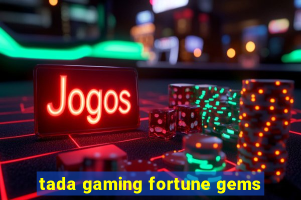 tada gaming fortune gems